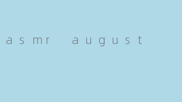 asmr august